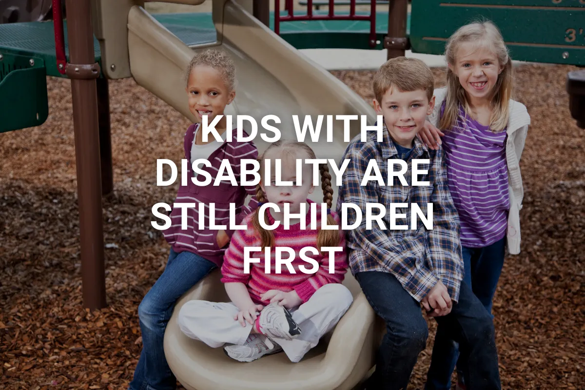 Kids With Disability Are Still Children First