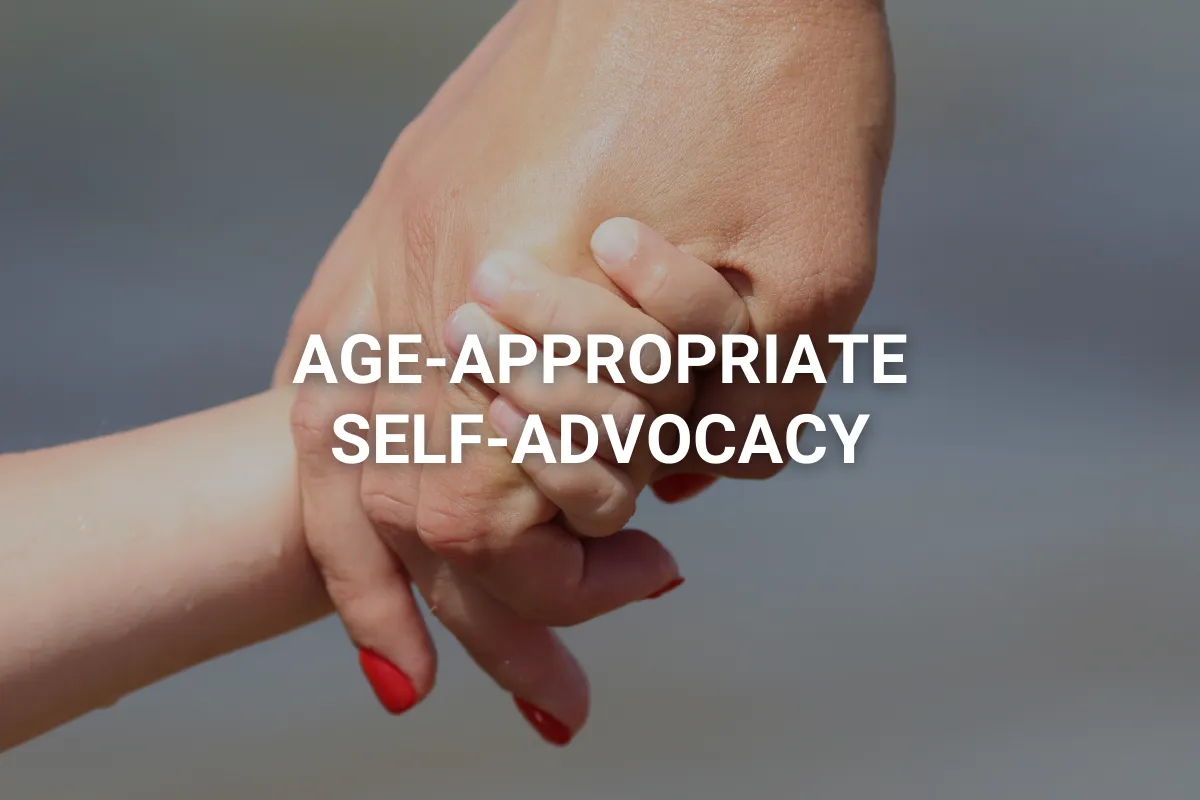 Age-Appropriate Self-Advocacy