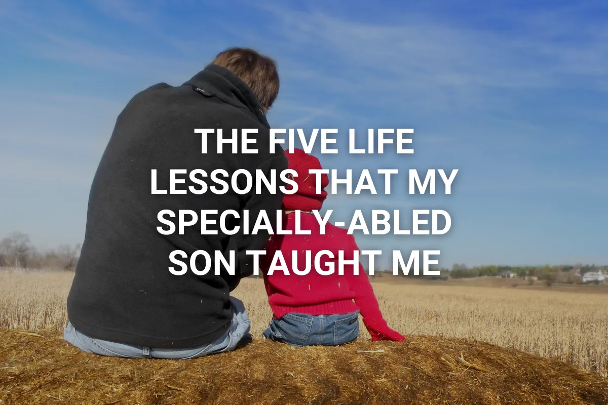 The Five Life Lessons That My Specially-Abled Son Taught Me - Nayi ...
