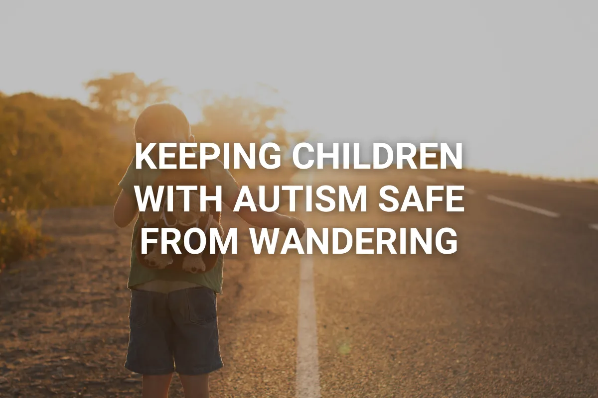 Keeping Children with Autism Safe from Wandering